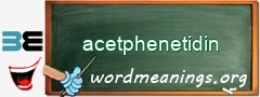 WordMeaning blackboard for acetphenetidin